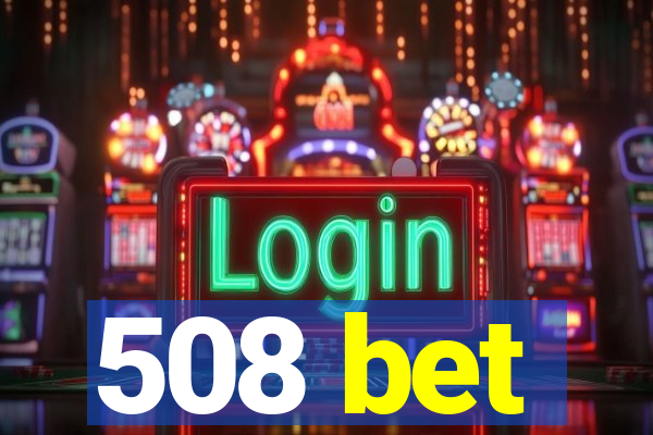 508 bet